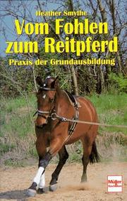 Cover of: Vom Fohlen zum Reitpferd. Praxis der Grundausbildung.