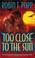 Cover of: Too close to the sun