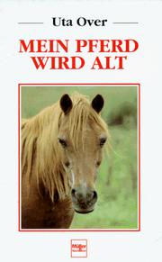 Cover of: Mein Pferd wird alt. by Uta Over