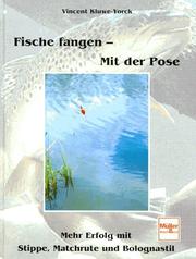 Cover of: Fische fangen. Mit der Pose. Mehr Erfolg mit Stippe, Matchrute und Bolognastil. by Vincent Kluwe-York