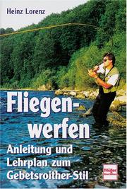 Cover of: Fliegenwerfen. Anleitung und Lehrplan zum Gebetsroither- Stil.