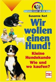 Cover of: Wir wollen einen Hund. Ratgeber rund um den Hund.