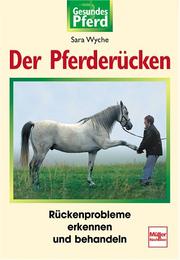 Cover of: Der Pferderücken. Gesundes Pferd. by Sara Wyche