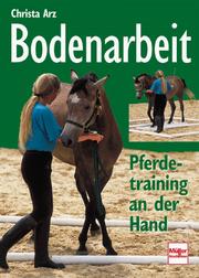 Cover of: Bodenarbeit. Pferdetraining an der Hand.