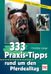 Cover of: 333 Praxis-Tipps rund um den Pferdealltag. pfiffig, bewährt, kreativ by Christine Lange
