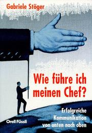 Cover of: Wie führe ich meinen Chef? Erfolgreiche Kommunikation von unten nach oben.