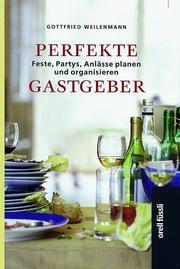 Cover of: Perfekte Gastgeber. Feste, Partys, Anlässe planen und organisieren.