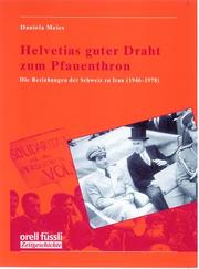 Cover of: Helvetias guter Draht zum Pfauenthron. Die Beziehungen der Schweiz zu Iran ( 1946-1978). by Daniela Meier