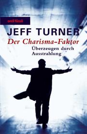 Cover of: Der Charisma- Faktor. Überzeugen durch Ausstrahlung.