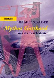 Cover of: Mythos Gotthard. Was der Pass bedeutet.
