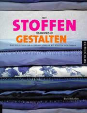 Cover of: Mit Stoffen harmonisch gestalten. Eine Anleitung zum Kreativen Umgang mit Stoffen und Farben. by Tara McLellan