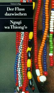 Cover of: UT, Nr.99, Der Fluß dazwischen by Ngũgĩ wa Thiongʼo