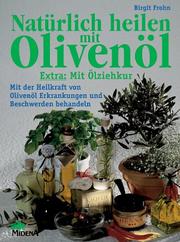 Cover of: Natürlich heilen mit Olivenöl.