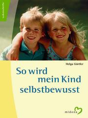 Cover of: So wird mein Kind selbstbewusst.