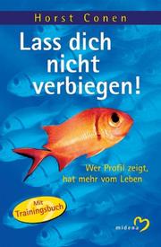 Cover of: Lass dich nicht verbiegen. Wer Profil zeigt, hat mehr vom Leben.