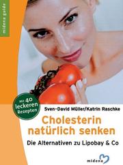 Cover of: Cholesterin natürlich senken. Die Alternativen zu Lipobay und Co.