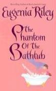 Cover of: The Phantom of the Bathtub by Eugenia Riley