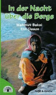 Cover of: In der Nacht über die Berge. ( Ab 12 J.). by Mahmut Baksi, Mahmut Baksi, Elin Clason