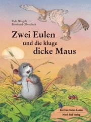 Cover of: Zwei Eulen und die kluge dicke Maus. by Udo Weigelt, Bernhard Oberdieck