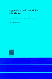 Aggression und Gewalt im Altenheim. Verständnishilfen und Lösungswege für die Praxis by Ursula Ruthemann