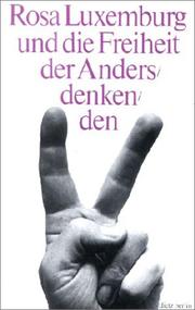 Cover of: Rosa Luxemburg und die Freiheit der Andersdenkenden