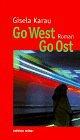 Cover of: Go West. Go Ost.