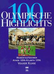 Cover of: Hundert olympische Highlights. Momentaufnahmen Athen 1896 - Atlanta 1996. by Volker Kluge