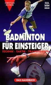 Cover of: Badminton für Einsteiger. Technik, Taktik, Trainingstips. by Christian Schwab