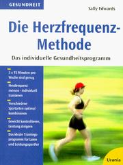 Cover of: Die Herzfrequenz- Methode. Das individuelle Gesundheitsprogramm. by Sally Edwards