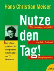 Cover of: Nutze den Tag. Wie man Ärger vermeidet und Zeit, Geld und Energie gewinnt.