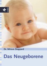 Cover of: Das Neugeborene. Babys Alltag. Zu Besuch. Beim Einkauf. Auf Reisen. Adressen. by Miriam Stoppard