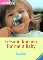 Cover of: Gesund kochen für mein Baby. by Carol Hunter