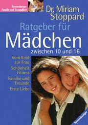 Cover of: Ratgeber für Mädchen zwischen 10 und 16. by Miriam Stoppard