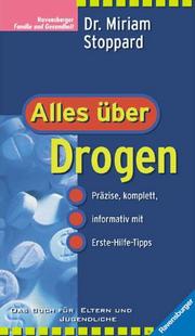 Cover of: Alles über Drogen. Von Alkohol und Tabak bis zu Ecstasy und Heroin. by Miriam Stoppard
