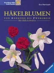 Cover of: Häkelblumen von Anemone bis Zwergrose. Mit Häkelschriften.