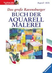 Cover of: Das große Ravensburger Buch der Aquarellmalerei. by Brian Bagnall, Ursula Bagnall, Astrid Hille