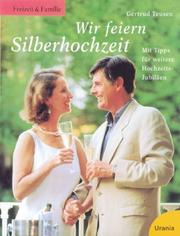 Cover of: Wir feiern Silberhochzeit. Mit Tipps für weitere Hochzeits- Jubiläen.