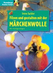 Cover of: Filzen und gestalten mit der Märchenwolle.