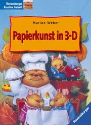 Cover of: Papierkunst in 3- D. by Marion Weber
