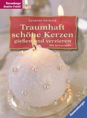 Cover of: Traumhaft schöne Kerzen gießen und verzieren.