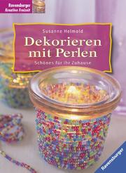 Cover of: Dekorieren mit Perlen. Schönes für Ihr Zuhause.