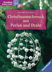 Cover of: Christbaumschmuck aus Perlen und Draht.