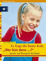 Cover of: Es fragt die bunte Kuh: ' Wer bist denn...?' Sprach- und Wortspiele für Kinder.