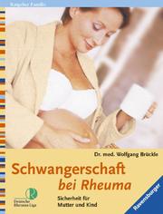 Cover of: Schwangerschaft bei Rheuma. Sicherheit für Mutter und Kind. by Wolfgang Brückle