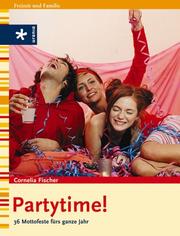 Cover of: Partytime. 36 Mottofeste fürs ganze Jahr.