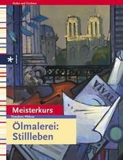 Cover of: Ölmalerei: Stillleben. Meisterkurs.