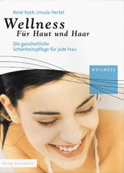 Wellness für Haut und Haar by Rene Koch, Ursula Hertel