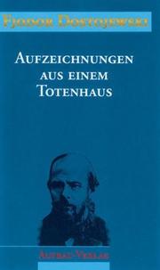 Cover of: Sämtliche Romane und Erzählungen, 13 Bde., Aufzeichnungen aus einem Totenhaus by Фёдор Михайлович Достоевский