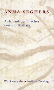 Aufstand der Fischer von St. Barbara. Das erzählerische Werk 1. (Bd. 1/1) by Anna Seghers