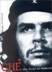 Cover of: Che. Der Traum des Rebellen. by Che Guevara, Matilde Sanchez, Fernando Diego Garcia, Oscar. Sola